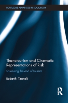 Thanatourism and Cinematic Representations of Risk : Screening the End of Tourism