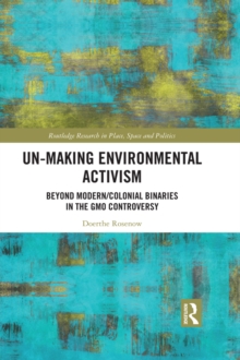 Un-making Environmental Activism : Beyond Modern/Colonial Binaries in the GMO Controversy