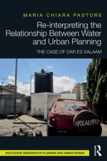 Re-interpreting the Relationship Between Water and Urban Planning : The Case of Dar es Salaam