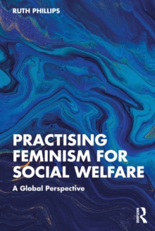 Practising Feminism for Social Welfare : A Global Perspective