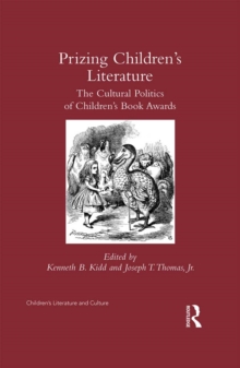 Prizing Children's Literature : The Cultural Politics of Children's Book Awards