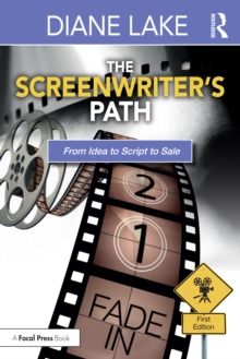 The Screenwriter's Path : From Idea to Script to Sale