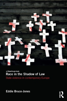 Race in the Shadow of Law : State Violence in Contemporary Europe