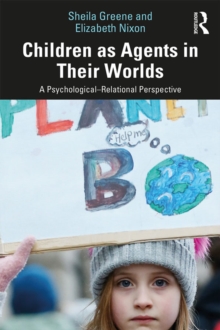 Children as Agents in Their Worlds : A Psychological-Relational Perspective