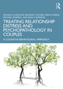 Treating Relationship Distress and Psychopathology in Couples : A Cognitive-Behavioural Approach