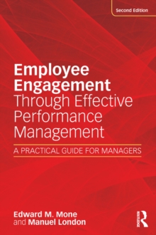 Employee Engagement Through Effective Performance Management : A Practical Guide for Managers