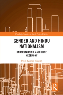 Gender and Hindu Nationalism : Understanding Masculine Hegemony