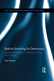 Radical Schooling for Democracy : Engaging Philosophy of Education for the Public Good