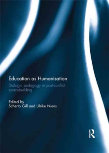 Education as Humanisation : Dialogic pedagogy in post-conflict peacebuilding