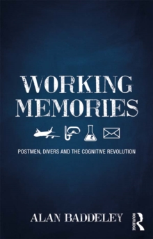 Working Memories : Postmen, Divers and the Cognitive Revolution