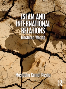 Islam and International Relations : Fractured Worlds