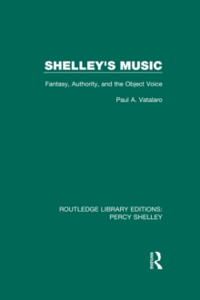 Shelley's Music : Fantasy, Authority and the Object Voice