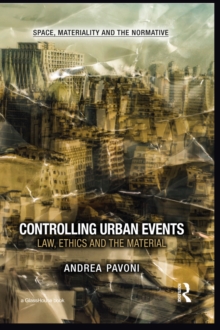 Controlling Urban Events : Law, Ethics and the Material