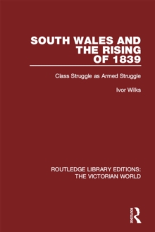 South Wales and the Rising of 1839 : Class Struggle as Armed Struggle