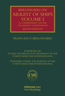 Berlingieri on Arrest of Ships Volume I : A Commentary on the 1952 Arrest Convention