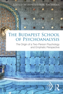 The Budapest School of Psychoanalysis : The Origin of a Two-Person Psychology and Emphatic Perspective