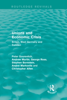 Unions and Economic Crisis : Britain, West Germany and Sweden