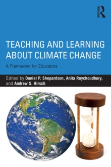 Teaching and Learning about Climate Change : A Framework for Educators