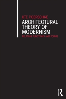 Architectural Theory of Modernism : Relating Functions and Forms