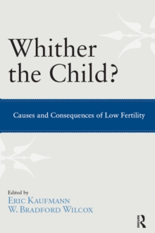 Whither the Child? : Causes and Consequences of Low Fertility