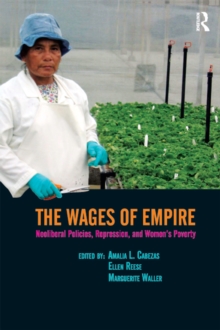 Wages of Empire : Neoliberal Policies, Repression, and Women's Poverty