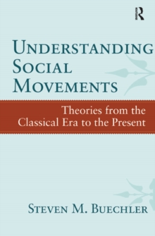 Understanding Social Movements : Theories from the Classical Era to the Present