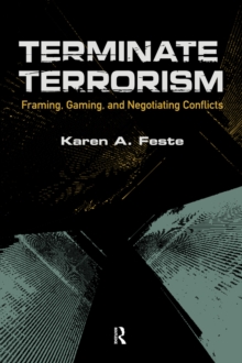 Terminate Terrorism : Framing, Gaming, and Negotiating Conflicts