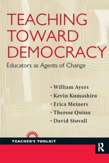 Teaching Toward Democracy : Educators as Agents of Change