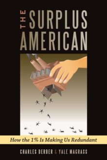 Surplus American : How the 1% is Making Us Redundant