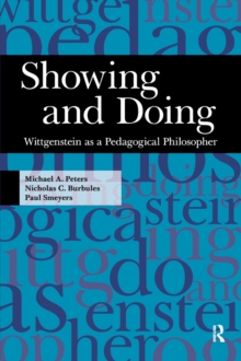 Showing and Doing : Wittgenstein as a Pedagogical Philosopher