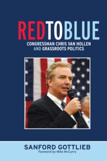 Red to Blue : Congressman Chris Van Hollen and Grassroots Politics