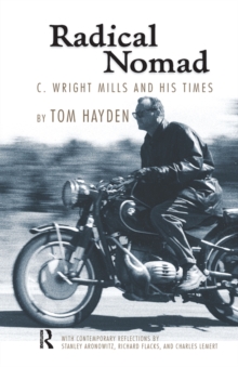 Radical Nomad : C. Wright Mills and His Times