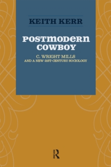 Postmodern Cowboy : C. Wright Mills and a New 21st-century Sociology