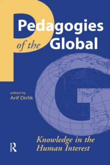 Pedagogies of the Global : Knowledge in the Human Interest