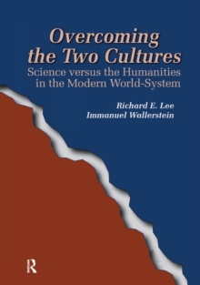 Overcoming the Two Cultures : Science vs. the Humanities in the Modern World-system