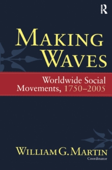 Making Waves : Worldwide Social Movements, 1750-2005