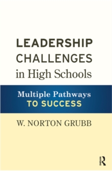 Leadership Challenges in High Schools : Multiple Pathways to Success