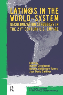 Latino/as in the World-system : Decolonization Struggles in the 21st Century U.S. Empire