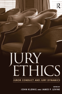 Jury Ethics : Juror Conduct and Jury Dynamics