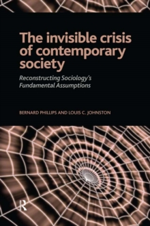 Invisible Crisis of Contemporary Society : Reconstructing Sociology's Fundamental Assumptions