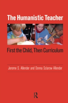 Humanistic Teacher : First the Child, Then Curriculum