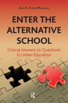 Enter the Alternative School : Critical Answers to Questions in Urban Education