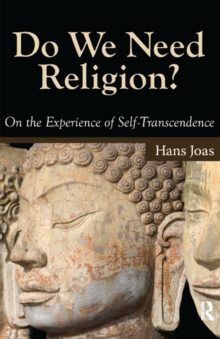 Do We Need Religion? : On the Experience of Self-transcendence