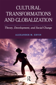 Cultural Transformations and Globalization : Theory, Development, and Social Change