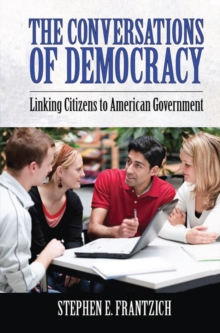 Conversations of Democracy : Linking Citizens to American Government