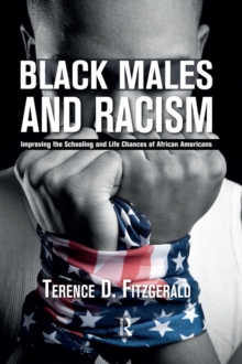 Black Males and Racism : Improving the Schooling and Life Chances of African Americans