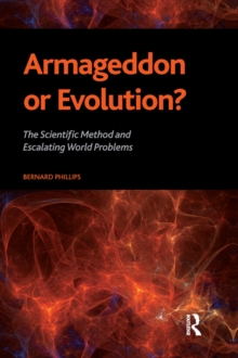 Armageddon or Evolution? : The Scientific Method and Escalating World Problems