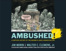 Ambushed! : A Cartoon History of the George W. Bush Administration