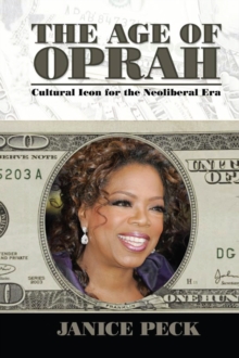 Age of Oprah : Cultural Icon for the Neoliberal Era