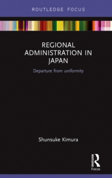 Regional Administration in Japan : Departure from uniformity